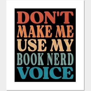 Don't Make Me Use My Book Nerd Voice Posters and Art